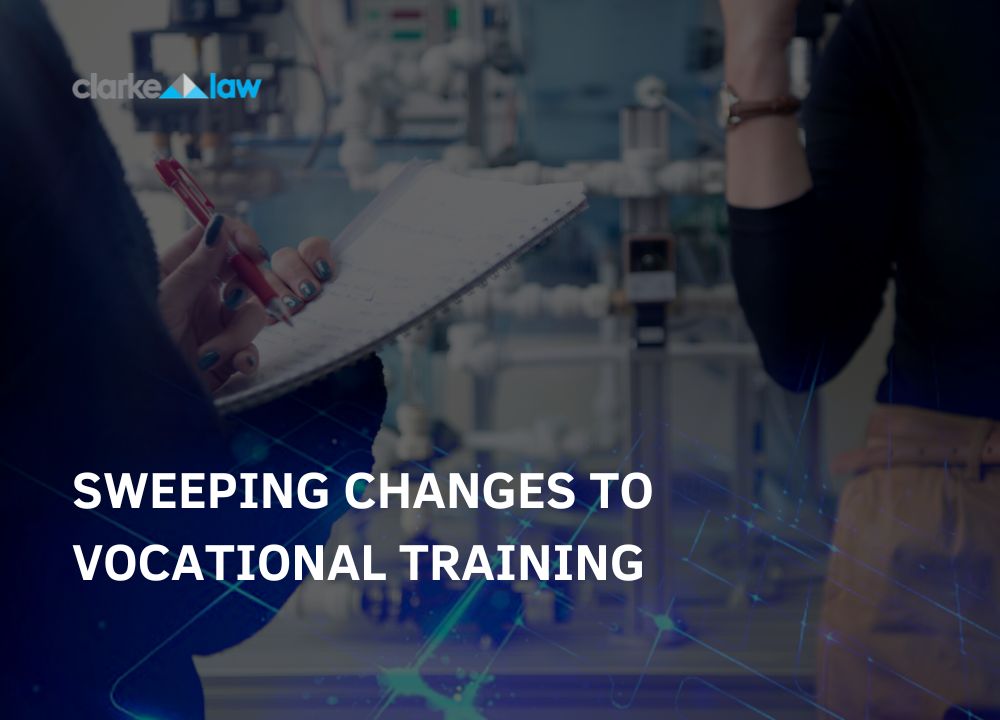 Sweeping Changes to Vocational Training Clarke Law